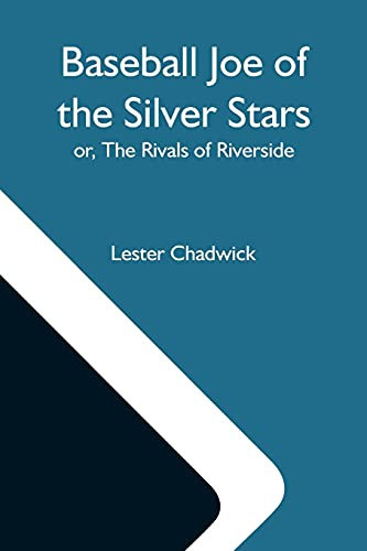 Baseball Joe Of The Silver Stars; Or, The Rivals Of Riverside