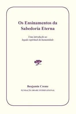 Os Ensinamentos da Sabedoria Eterna : Uma Introução ao Legado Espiritual da Humanidade