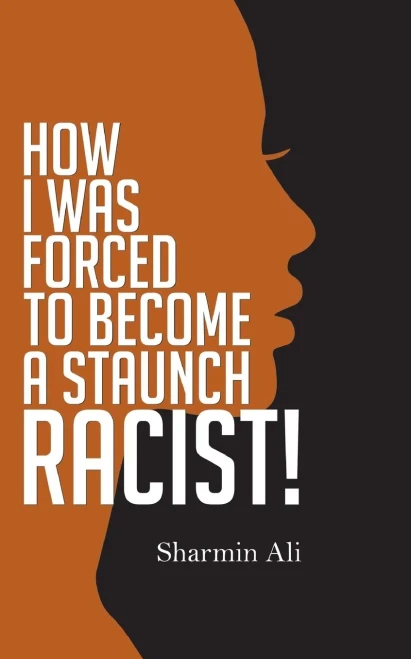 How I Was Forced to Become a Staunch Racist!