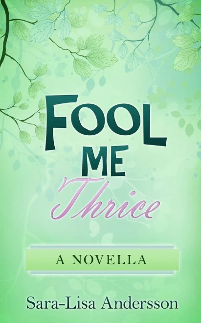 Fool Me Thrice : A Novella