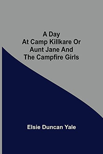 A Day At Camp Killkare Or Aunt Jane And The Campfire Girls