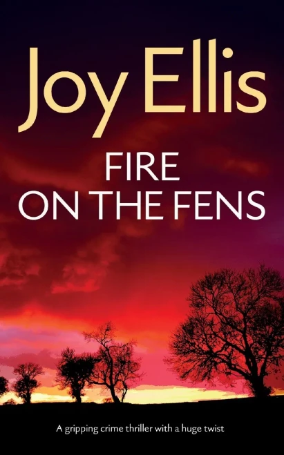 FIRE ON THE FENS a Gripping Crime Thriller with a Huge Twist