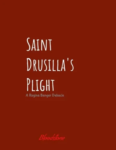 Saint Drusilla's Plight : A Regina Banger Debacle
