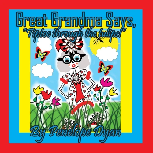 Great Grandma Says, "Tiptoe Through the Tulips!"