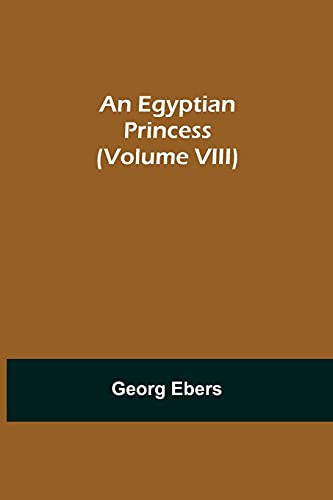 An Egyptian Princess (Volume Viii)