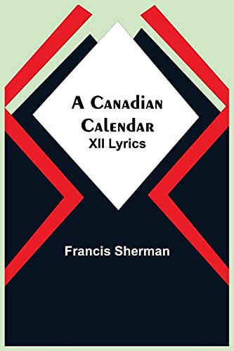 A Canadian Calendar: Xii Lyrics