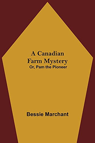 A Canadian Farm Mystery; Or, Pam The Pioneer
