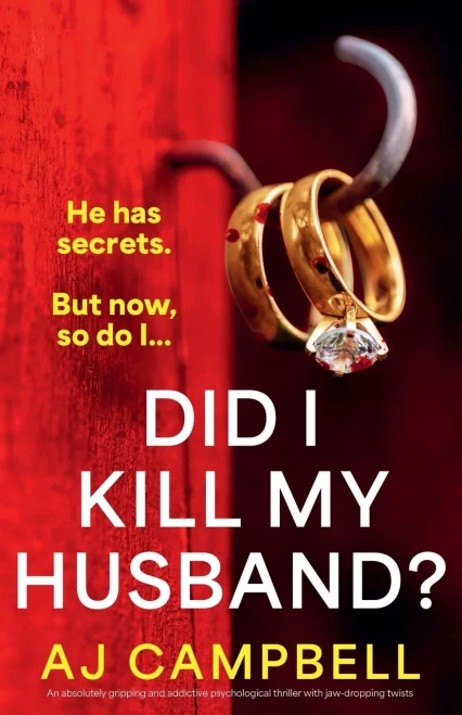 Did I Kill My Husband? : An Absolutely Gripping and Addictive Psychological Thriller with Jaw-dropping Twists