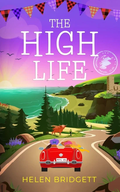 The High Life : A Laugh-out-loud and Utterly Feel-good Romance