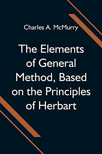 The Elements Of General Method, Based On The Principles Of Herbart