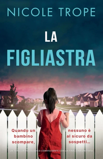 La figliastra : Un thriller psicologico coinvolgente con un finale inaspettato