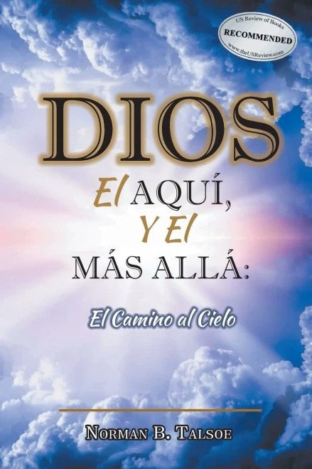 DIOS, el AQUÍ, y el MÁS ALLÁ : El Camino al Cielo