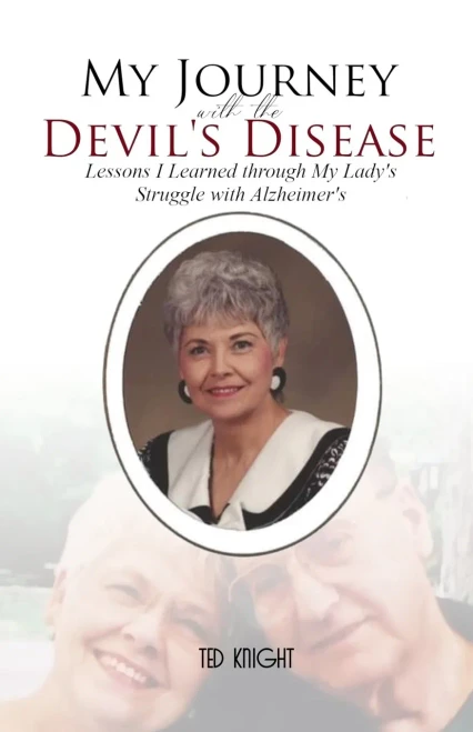 My Journey with the Devil's Disease : Lessons I Learned Through My Lady's Struggle with Alzheimer's