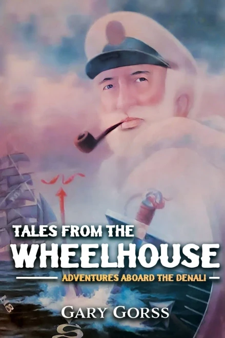 Tales from the Wheelhouse : Adventures Aboard the Denali