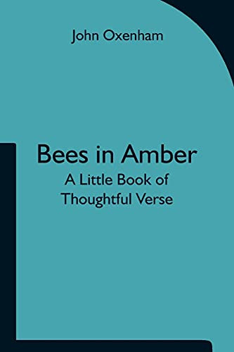 Bees In Amber: A Little Book Of Thoughtful Verse