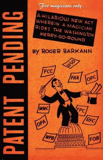 For Magicians Only : Patent Pending, Or Magic Is the Mother of Invention