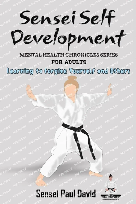 Sensei Self Development Mental Health Chronicles Series : Learning to Forgive Yourself and Others