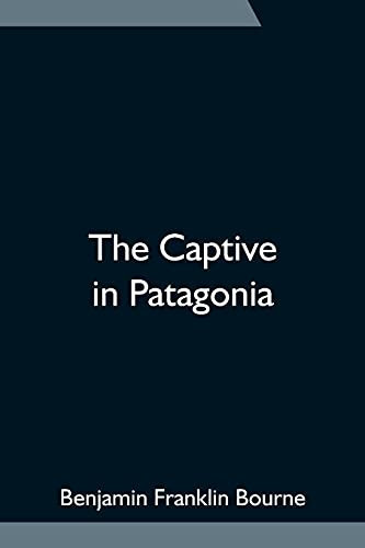 The Captive In Patagonia