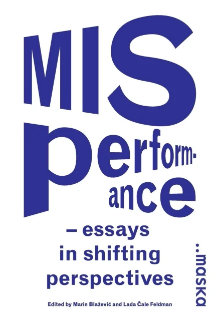 MISPERFORMANCE : essays in shifting perspectives