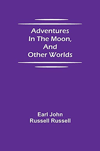 Adventures In The Moon, And Other Worlds