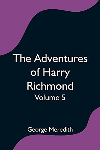 The Adventures Of Harry Richmond - Volume 5