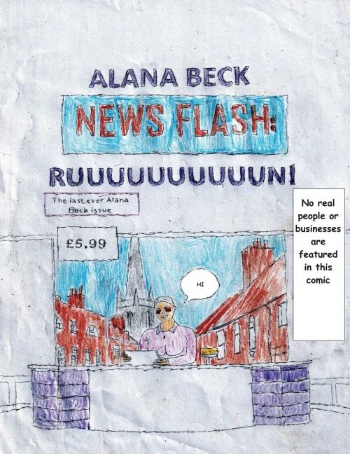 NEWS FLASH RUUUUUUUUUUUUUUUN! (The Last Ever Alana Beck Issue)