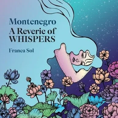 Montenegro : A Reverie of Whispers