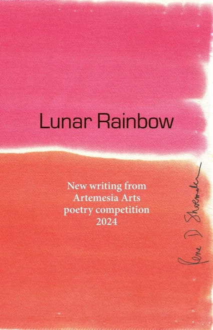 Lunar Rainbow : New Writing from Artemesia Arts Poetry Competition 2024