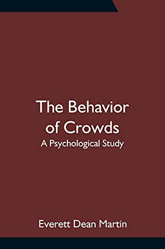 The Behavior Of Crowds: A Psychological Study