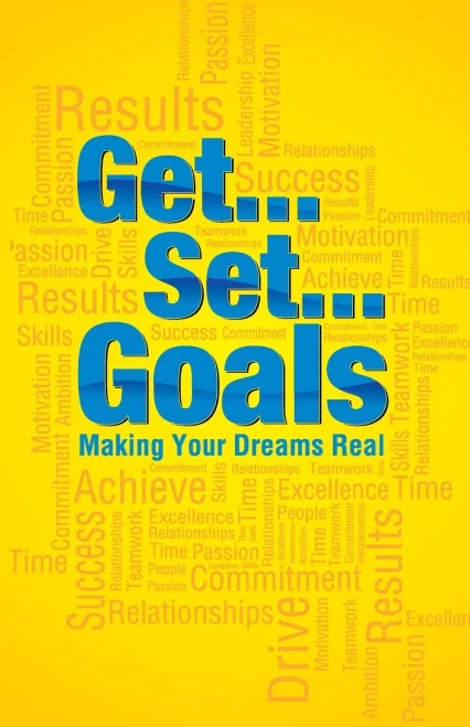 Get Set Goals : Making Your Dreams Real