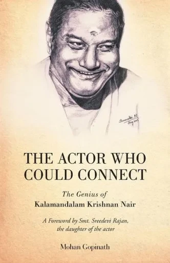 The Actor Who Could Connect : The Genius of Kalamandalam Krishnan Nair