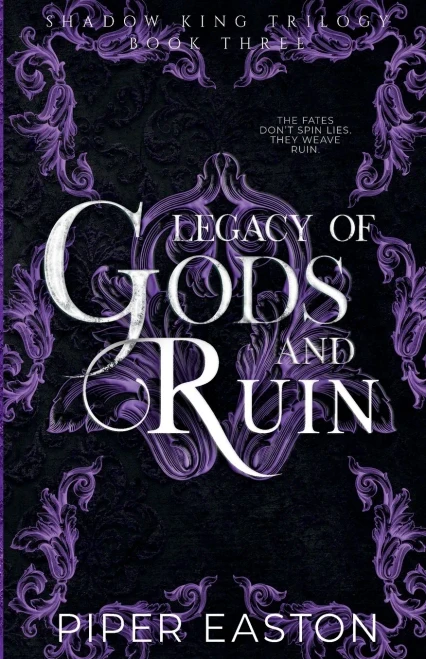 Legacy of Gods and Ruin: a Dark Fantasy Romance (Shadow King Trilogy Book Three)