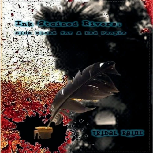 Ink Stained Rivers : Blue Blood for a Red People