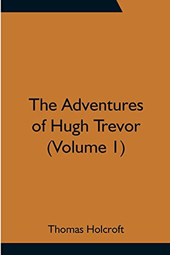 The Adventures Of Hugh Trevor (Volume 1)