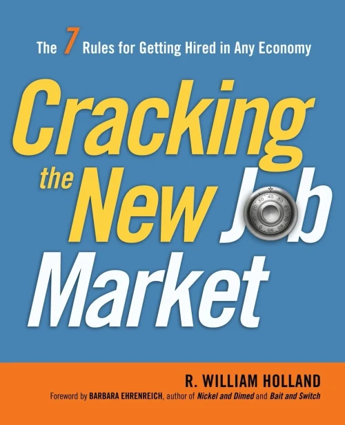 Cracking the New Job Market: The 7 Rules for Getting Hired in Any Economy