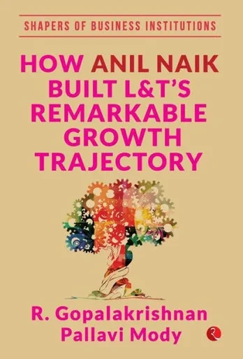 How Anil Naik Built L&T's Remarkable Growth Trajectory
