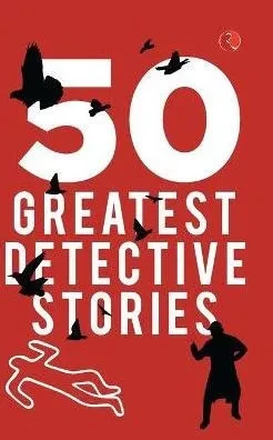 50 GREATEST DETECTIVE STORIES