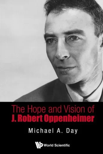 The Hope and Vision of J. Robert Oppenheimer