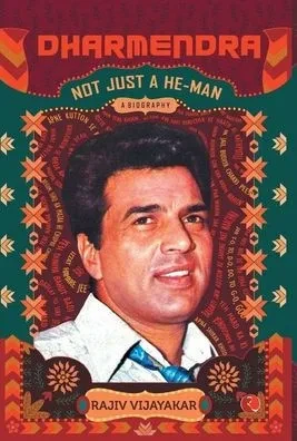 Dharmendra : Not Just a He-man : a Biography