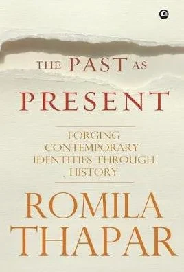 The Past as Present : Forging Contemporary Identities Through History
