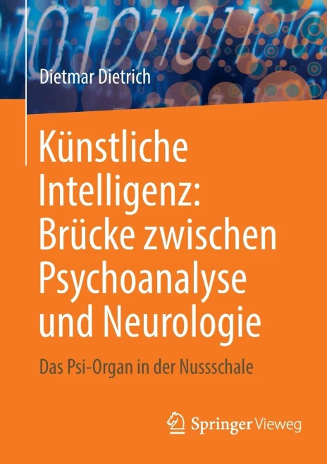 Künstliche Intelligenz: Brücke Zwischen Psychoanalyse und Neurologie : Das Psi-Organ in der Nussschale