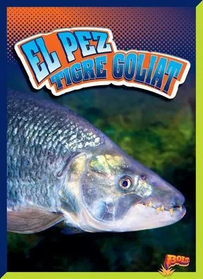 El pez tigre goliat