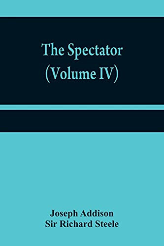 The Spectator (Volume Iv)