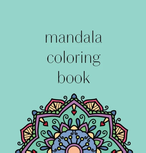 Mandala Coloring Book : 50 Beautiful and Detailed Mandalas to Color for Hours of Relaxing Fun, Stress Relief and Creative Expression