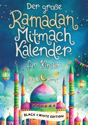 Der große Ramadan Mitmachkalender. Black & White Edition : Spaß, Lernen & Gemeinschaft erleben im Fastenmonat