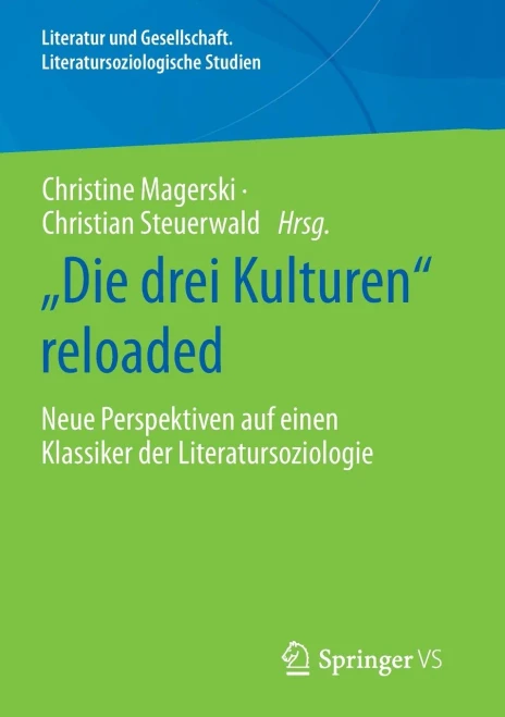 Die drei Kulturen reloaded : Neue Perspektiven auf einen Klassiker der Literatursoziologie