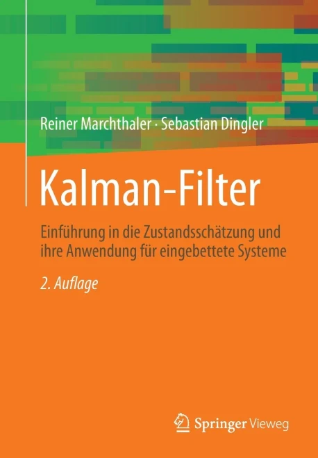 Kalman-Filter : Einführung in Die Zustandsschätzung und Ihre Anwendung Für Eingebettete Systeme