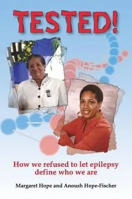 Tested! : How We Refused to Let Epilepsy Define who We are