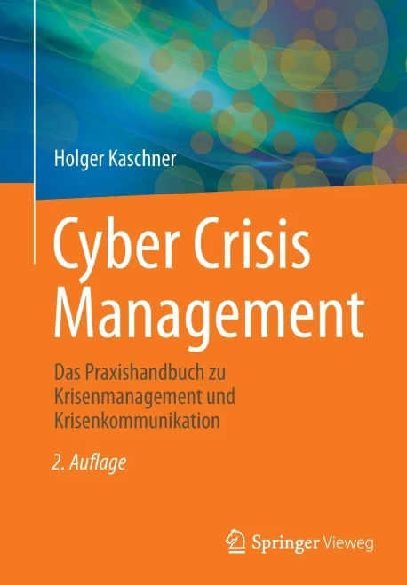 Cyber Crisis Management : Das Praxishandbuch zu Krisenmanagement und Krisenkommunikation