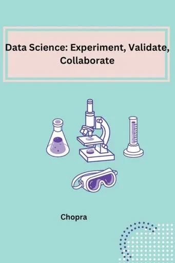 Data Science : Experiment, Validate, Collaborate